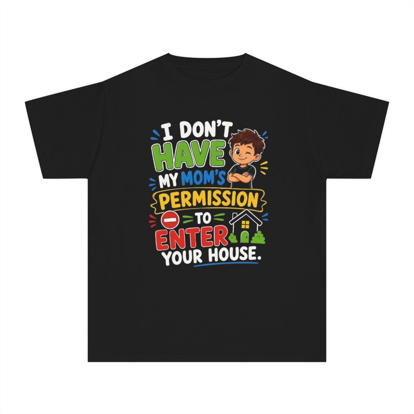 Youth T-Shirt — “I Don't Have My Mom’s Permission to Enter Your House” Funny Kid Graphic Tee